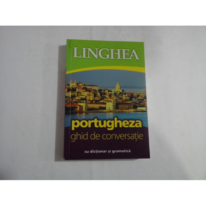 Portugheza: ghid de conversatie (cu dictionar si gramatica) Portugheza: ghid de conversatie (cu dictionar si gramatica)